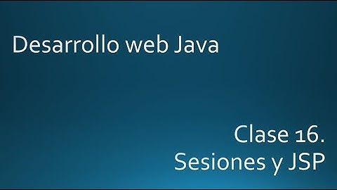 Clase16. Sesiones y JSP.