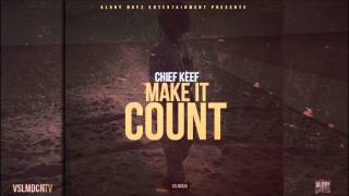 Chief Keef - Make it Count [Prod. By 12Hunna]
