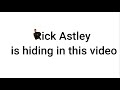 Rick Astley is hiding in this video