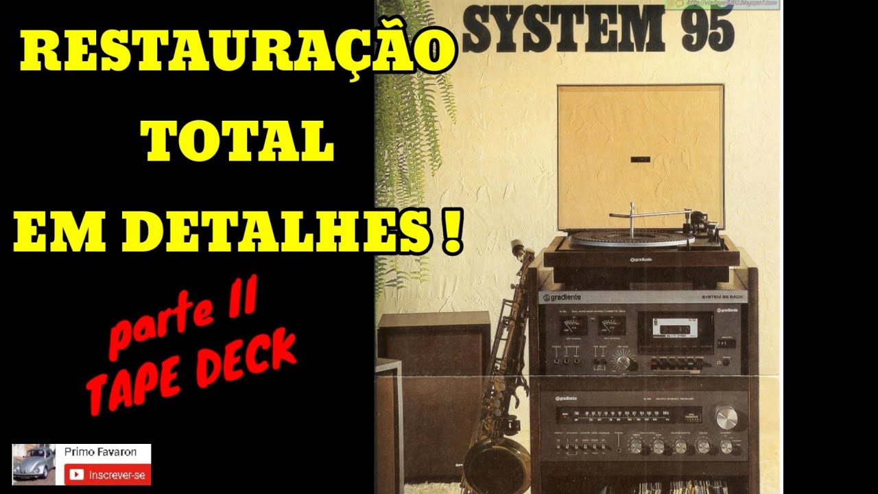 SYSTEM GRADIENTE S95, RESTAURAÇÃO TOTAL PARTE II TAPE DECK YouTube