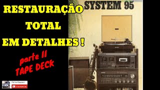 SYSTEM GRADIENTE S95, RESTAURAÇÃO TOTAL - PARTE II: TAPE DECK