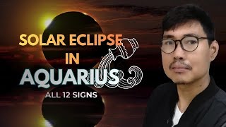 SOLAR ECLIPSE IN AQUARIUS ♒ ✨ 17 FEBRUARY ✨ All 12 signs ✨