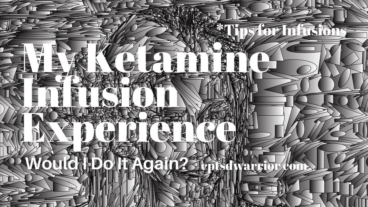 My Experience With Ketamine Infusions for CPTSD