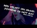 RED VELVET ON CRACK #1: JOYRENE IS NOT GAY