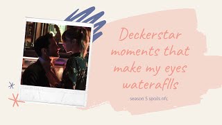 Deckerstar moments that make my eyes waterfalls (spoilers ofc) part 1