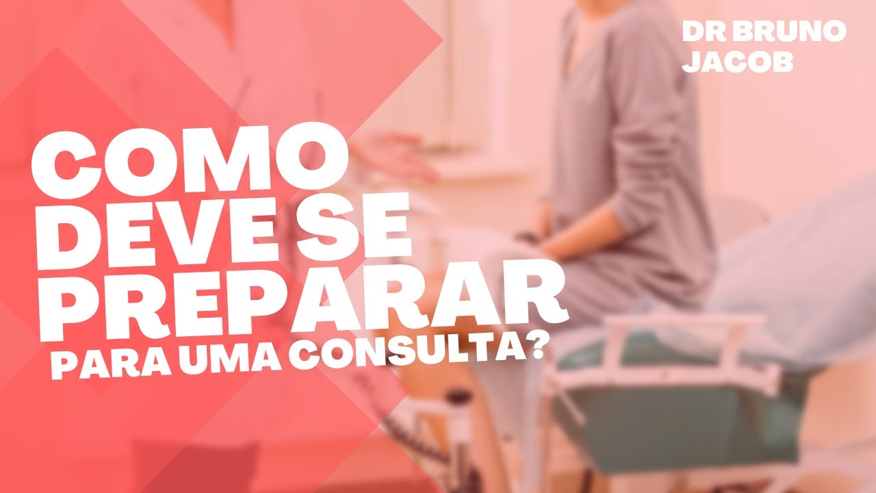 SAIBA COMO SE PREPARAR PARA UMA CONSULTA!