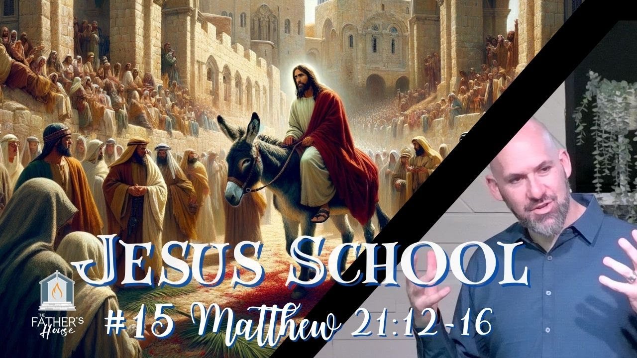 Jesus School #15 | Matthew 21:12-16 - YouTube