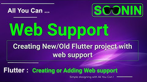 Flutter, Dart : Creating New/Old Flutter project with web support (iOS, Android, Web)