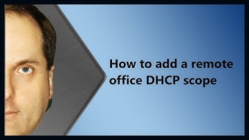 How to add a remote office DHCP scope