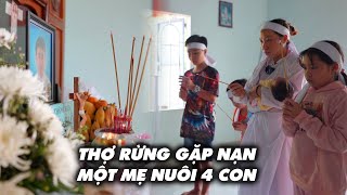 ĐIỀM BÁO TRƯỚC KHI THỢ RỪNG GẶP NẠN RA ĐI KHÔNG BAO GIỜ TRỞ VỀ