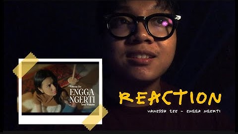 REACTION VANESSA ZEE - ENGGA NGERTI || ft Yovie Widiyanto