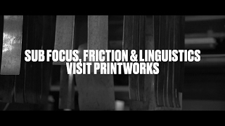 Sub Focus, Friction & Linguistics visit Printworks London