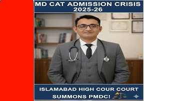 MDCAT ADMISSION CRISIS 2025-26: IHC Summons PMDC - Major Hearing