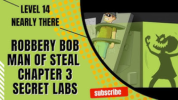 Robbery Bob Chapter 3 Secret Labs level 14 Nearly There