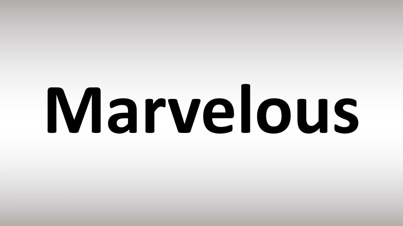 How To Pronounce Marvelous
