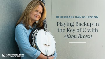 Bluegrass Banjo Lesson: Playing Backup in the Key of C with Alison Brown || ArtistWorks