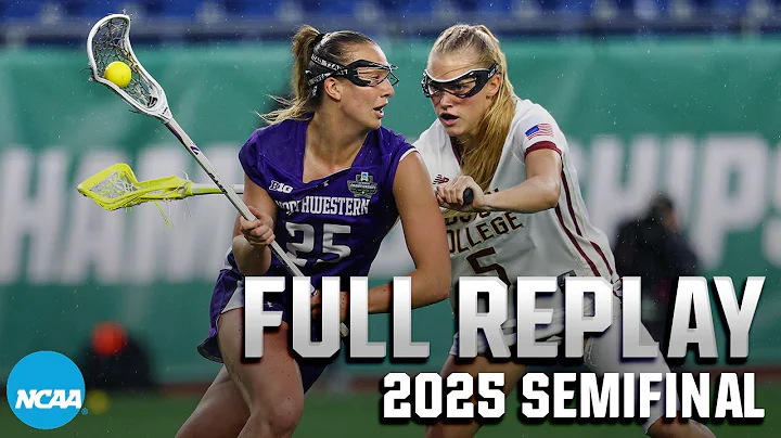 Northwestern vs Boston College: 2025 NCAA DI women's lacrosse semifinals | FULL REPLAY