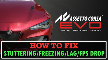 Fix Assetto Corsa EVO Stuttering, Freezing, Lagging or FPS Drop On PC