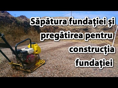 Sapatura fundatiei casei si pregatirea pentru constructia fundatiei