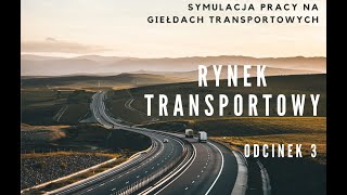 Rynek transportowy - symulacja pracy w oparciu o giełdy transporowe - cz. 3