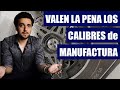 Valen la pena los calibres de manufactura? | Relojes