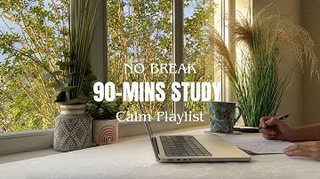 90- minutes Study with Me Full Concentration 🌿 No Break 🌿 Calm Piano Playlist
