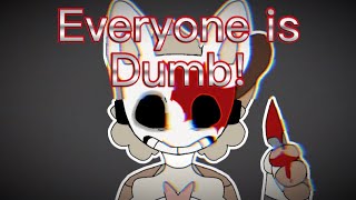 Everyone is dumb! | Animation Meme (Commission) Gore warning