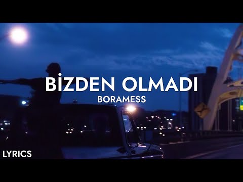 Boramess - Bizden Olmadı (Sözleri)