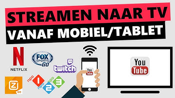 Streamen naar TV vanaf mobiel/tablet!