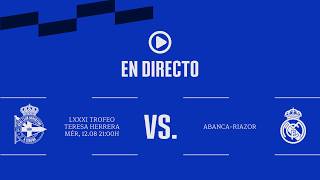 DÉPOR  vs REAL MADRID en DIRECTO | Teresa Herrera 2026