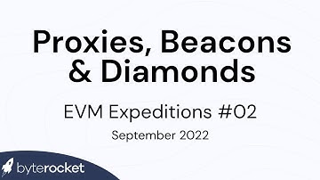 Proxies, Beacons & Diamond Pattern - EVM Expeditions #02 - byterocket