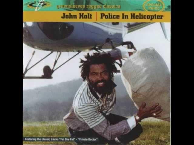 John Holt Police in Helicopter - 'Police in Helicopter' Reggae classics class=