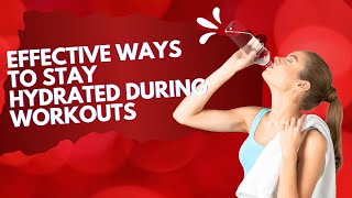 How to Stay Hydrated during Workouts| Enhance Your Workout Experience and Maximize your Fitness.