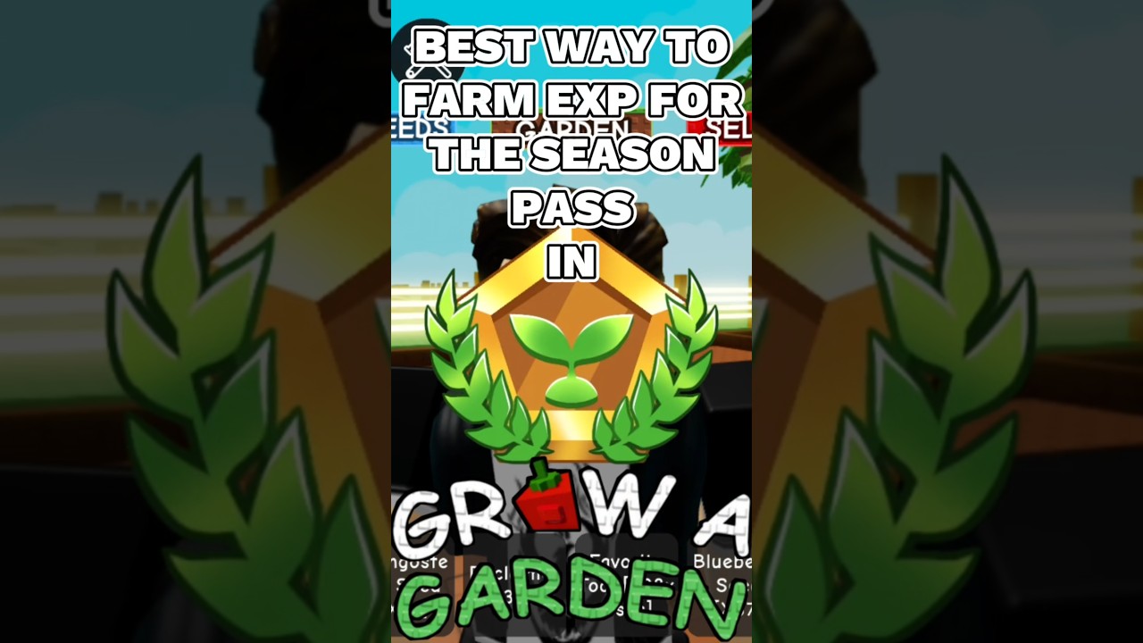 Best Way To Farm EXP In Grow A Garden | SEASON PASS 