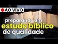 🔴LIVE  - Como preparar um estudo bíblico de qualidade? - #006