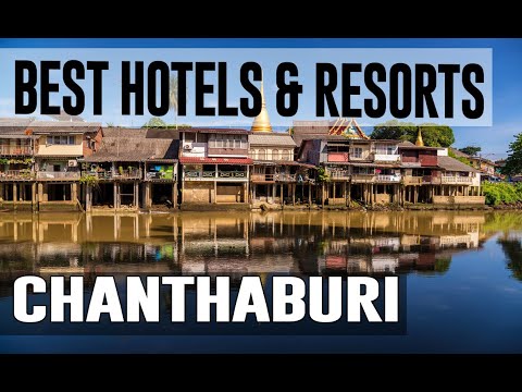 Best Hotels and Resorts in Chanthaburi, Thailand