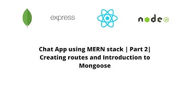 Chat App using MERN stack | Part 2| Creating routes, Introduction to Mongoose.