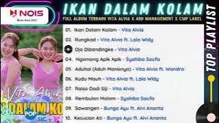 Full Album Vita Alvia Terbaru - Ikan Dalam Kolam - Rungkad  - Ojo Dibandingke - Ngomong Apik Apik