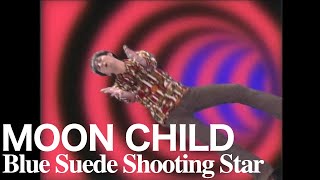 MOON CHILD / Blue Suede Shooting Star