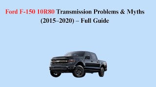 Ford F-150 10R80 Transmission Problems & Myths (2015–2020) – Full Guide