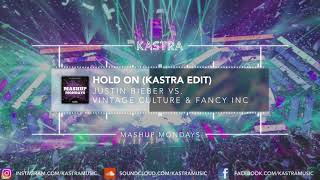 Justin Bieber - Hold On (Kastra Edit) | MASHUP MONDAY