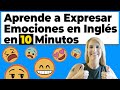 Aprende a Expresar Emociones en Inglés en 10 Minutos