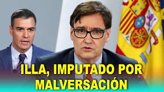 Europa IMPUTA a Salvador Illa por MALVERSACIÓN: 10 millones de euros