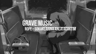 Rope - Sokaklarına Anlatacaktım(slowed+reverb) - Grave Music Resimi