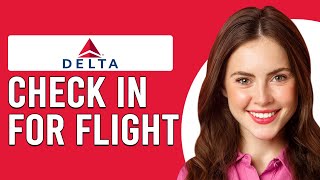How To Check In For Delta Flight (How Can I Check-In For My Delta Air Lines?)