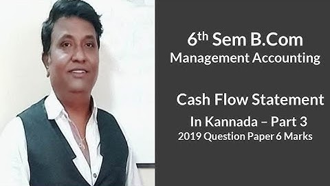 Cash Flow Statement in Kannada PART 3 - 2019 Question Paper 6 Marks (By Srinath Sir)