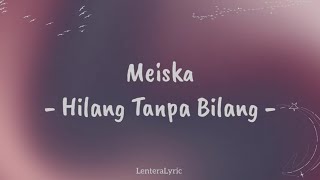 Lirik Lagu Hilang Tanpa Bilang By Meiska
