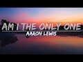 Aaron Lewis Am I The Only One Clean Lyrics Audio At 192khz Aaron Lewis Am I The Only One Clean Lyrics Audio At 192khz