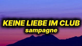 sampagne - Keine Liebe Im Club (lyrics/text)