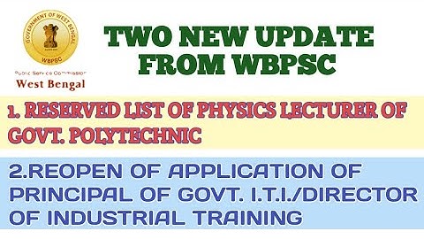 TWO NEW UPDATE FROM WBPSC II POLYTECHNIC LECTURER II PRINCIPAL OF GOVT. I.T.I./ ASSISTANT DIRECTOR